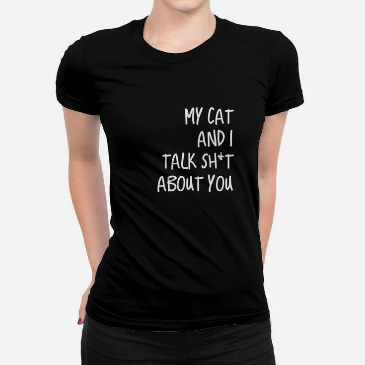 My Cat And I Talk Sht About You Ladies Tee