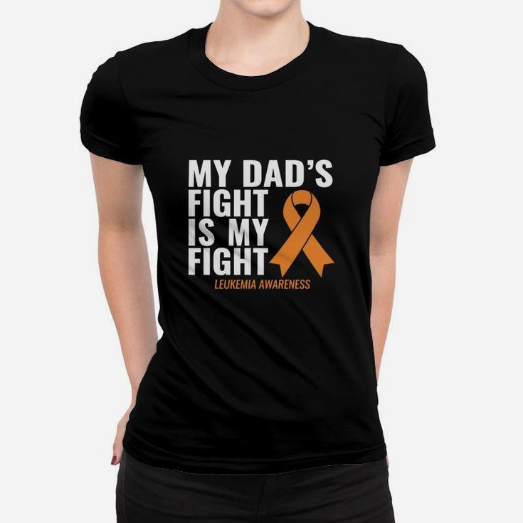 My Dad S Fight Is My Fight Leukemia Awareness Shirt Women T-shirt