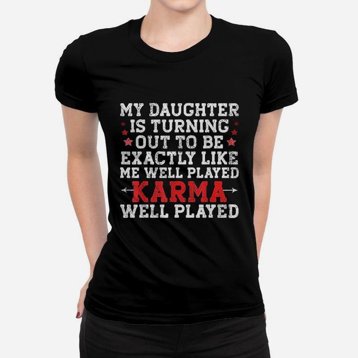 My Daughter Is Turning Out To Be Exactly Like Me Funny Mom Ladies Tee