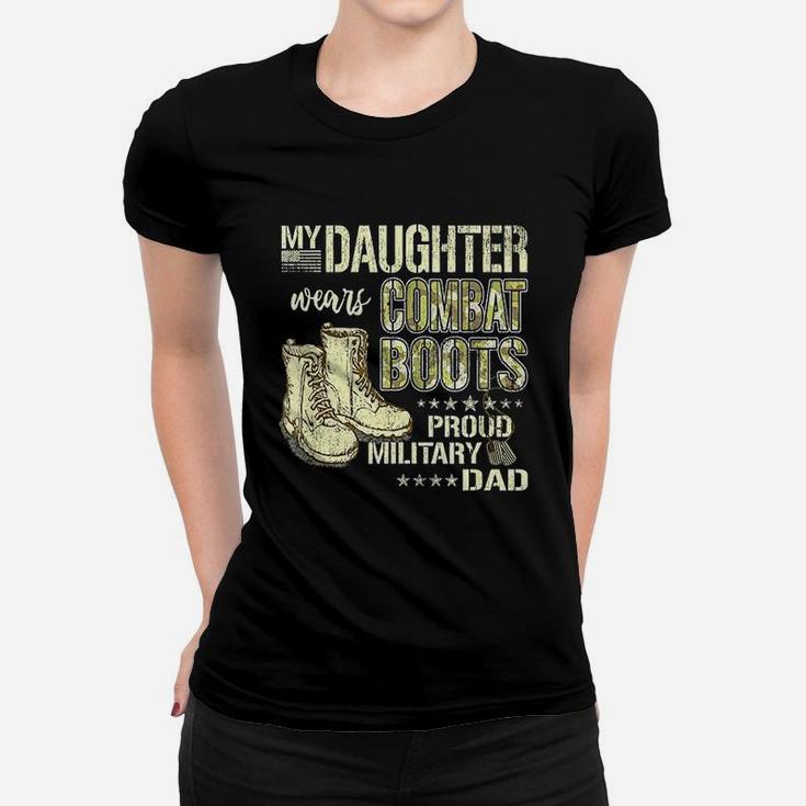 My Daughter Wears Combat Boots Proud Military Dad Father Ladies Tee