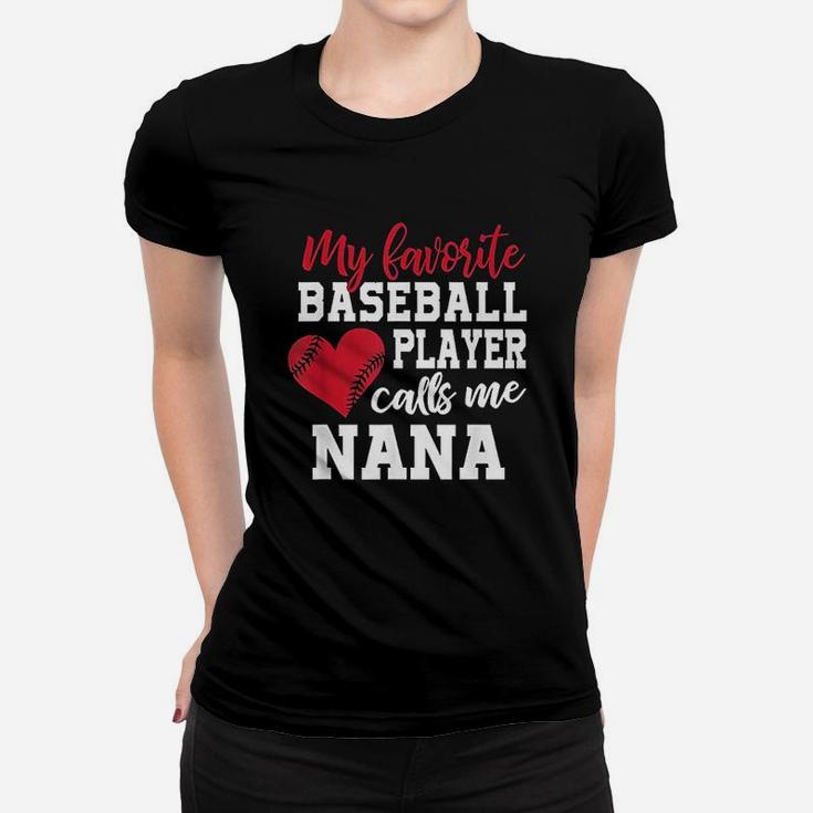 My Favorite Baseball Player Calls Me Nana Ladies Tee