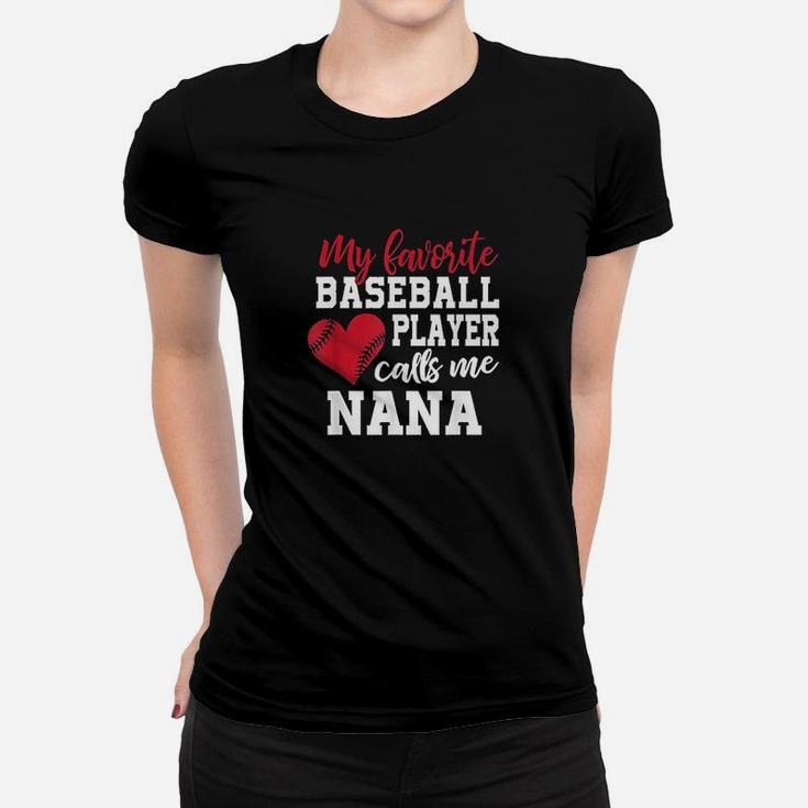 My Favorite Baseball Player Calls Me Nana Ladies Tee