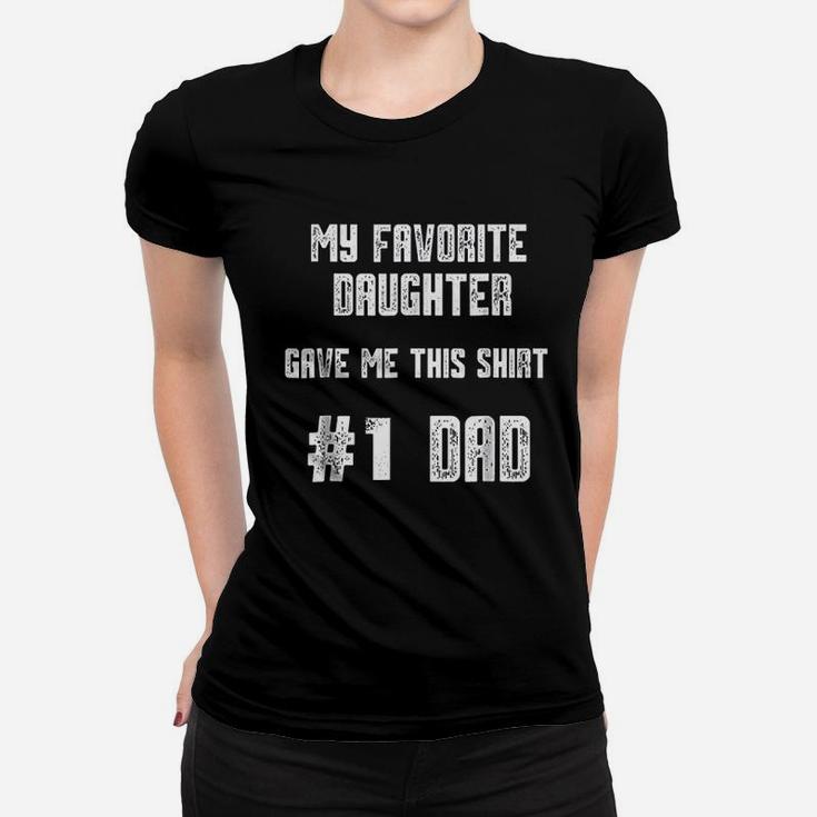 My Favorite Daughter Gave Me This Number One Dad Women T-shirt