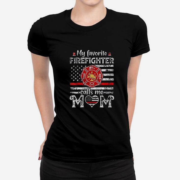 My Favorite Firefighter Calls Me Mom Mothers Day Firemanrt Ladies Tee