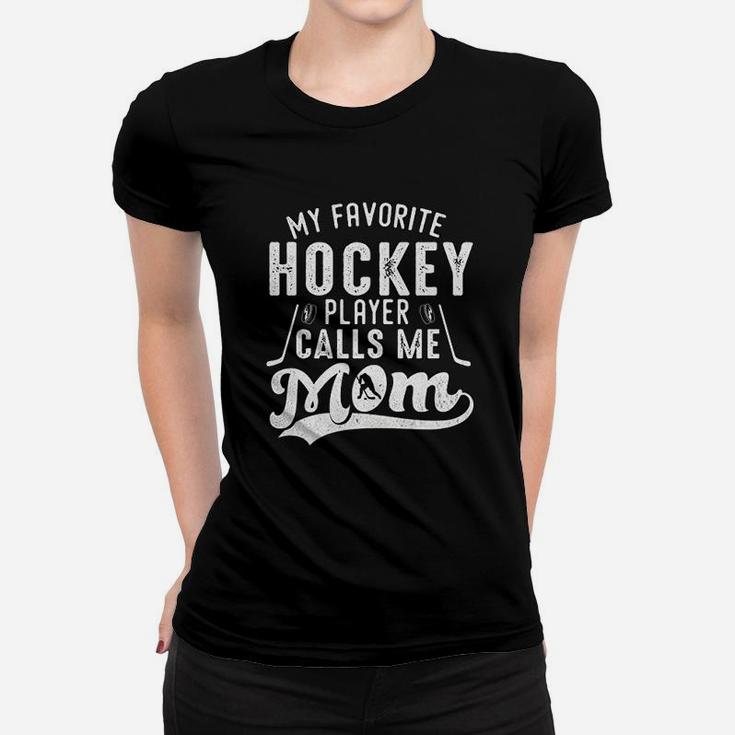 My Favorite Hockey Player Calls Me Mom Hockey Mom Gifts Ladies Tee