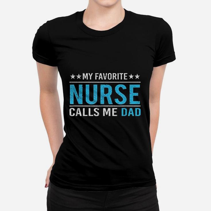 My Favorite Nurse Calls Me Dad, funny nursing gifts Ladies Tee