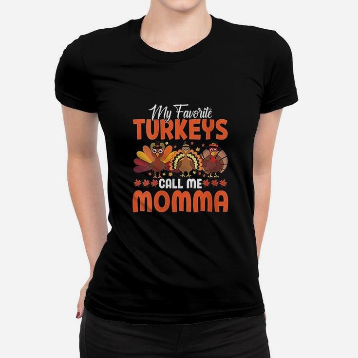 My Favorite Turkeys Call Me Momma Funny Thanksgivings Day Ladies Tee