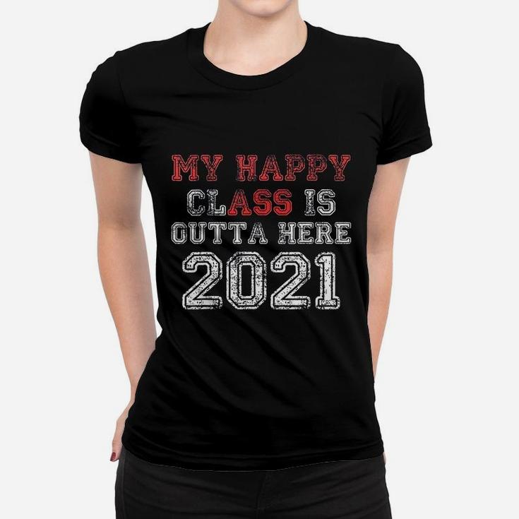 My Happy Class Is Outta Here 2021 Funny Graduation Ladies Tee