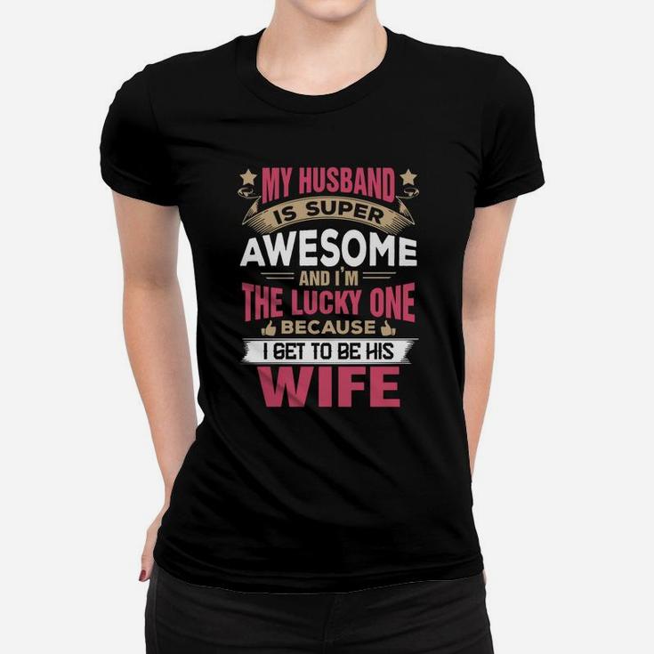My Husband Is Super Awesome And I Am The Lucky One Shirt Ladies Tee