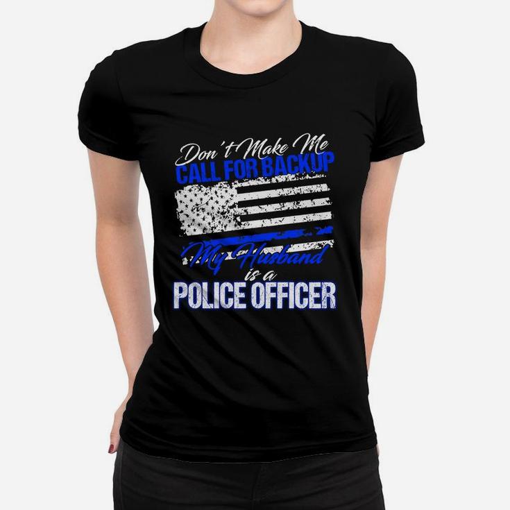 My Mom Is A Police Officer Don't Make Call For Backup  Ladies Tee