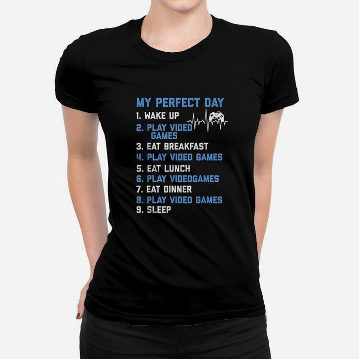 My Perfect Day Video Games Funny Gamer Gaming Gift Women T-shirt
