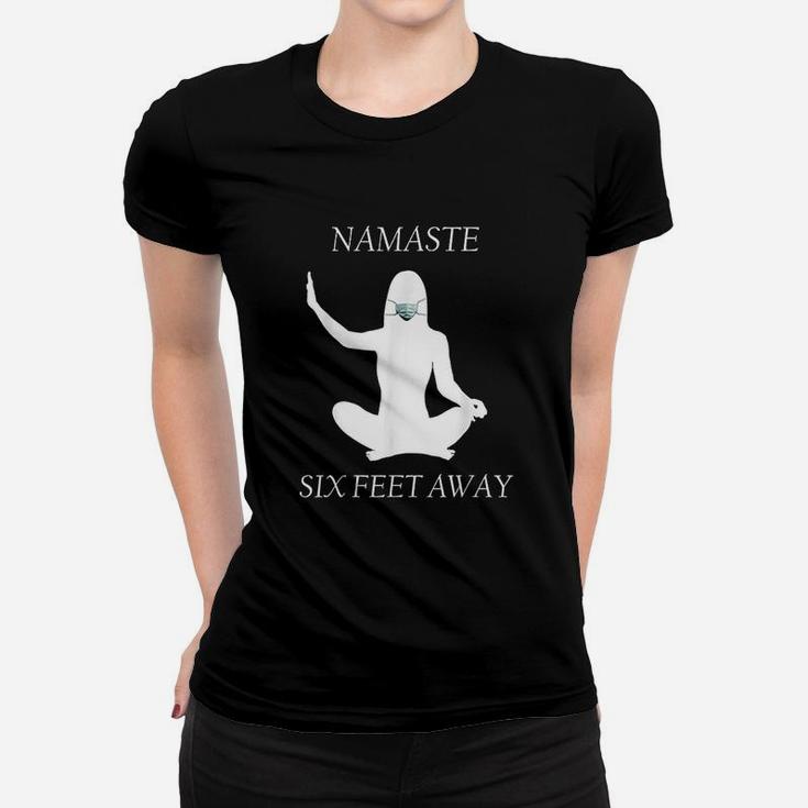 Namaste Six Feet Away 6 Ft Yoga Meditation Face Women T-shirt