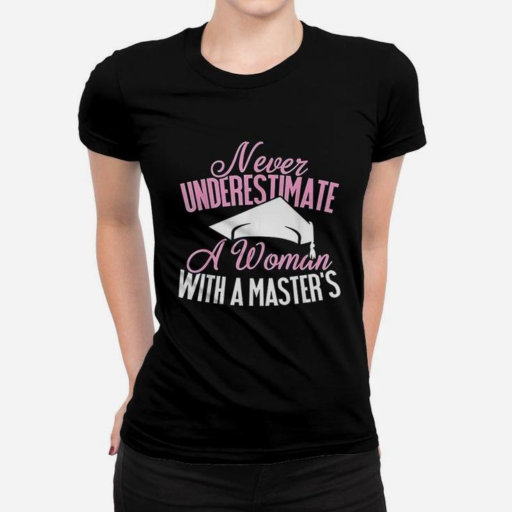 Never Underestimate A Woman With A Masters Women T-shirt