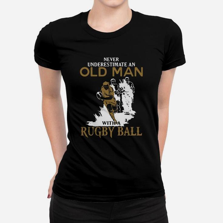 Never Underestimate An Old Man With A Rugby Ball Ladies Tee