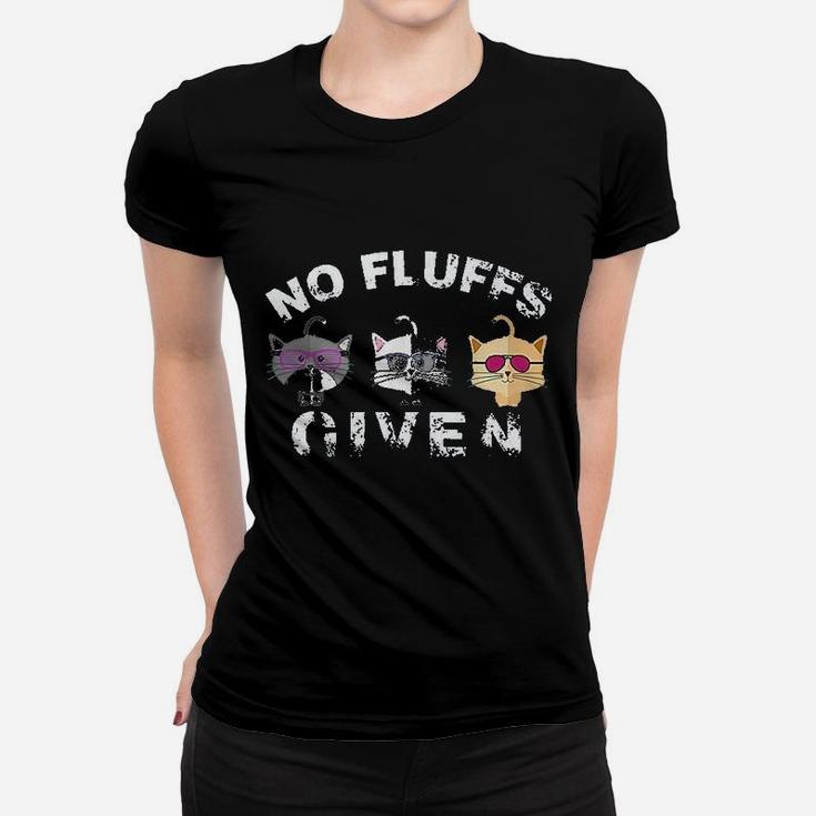 No Fluffs Given Funny Kitty Pet Lovers Cat Mom Dad Meow Ladies Tee
