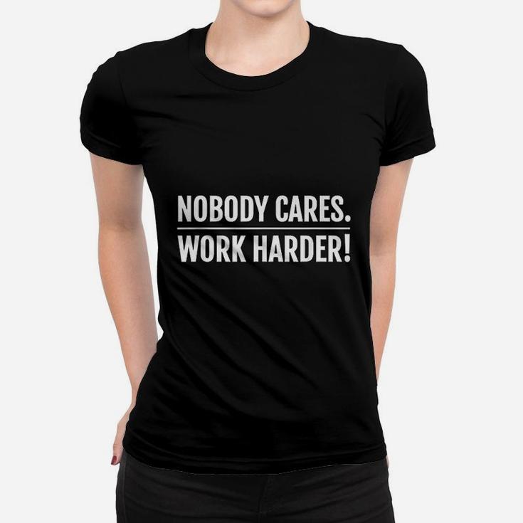 Nobody Cares Work Harder Motivational Fitness Workout Gym Ladies Tee