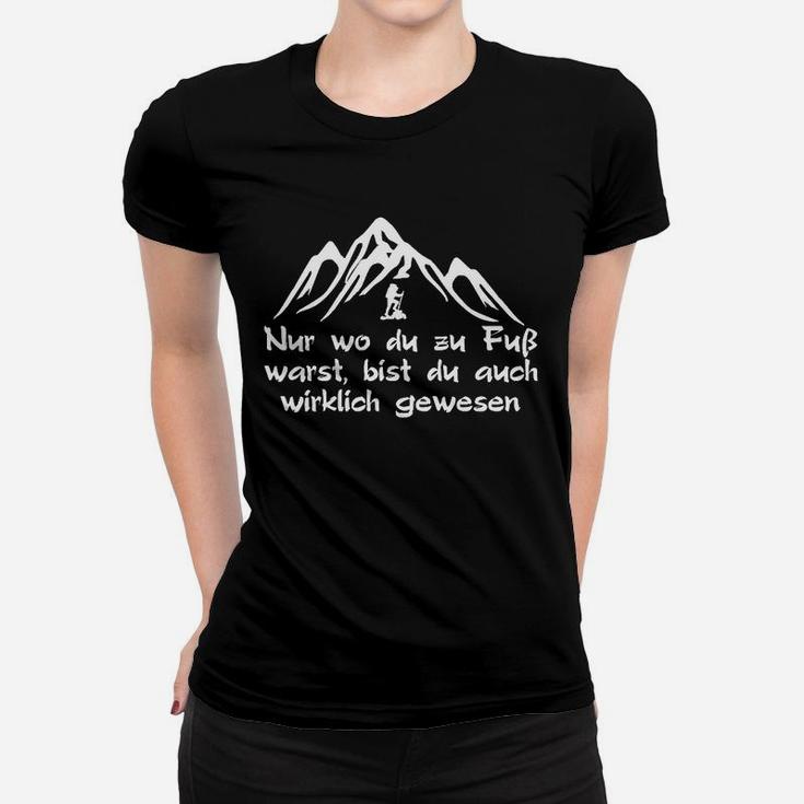 Nur Wo Du Du Zu Fuß Warst Frauen T-Shirt