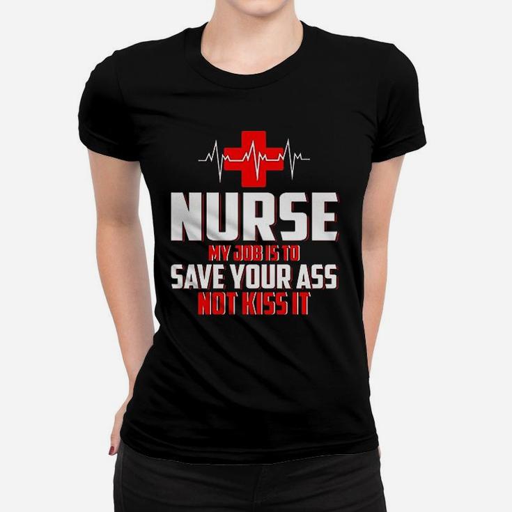 Nurse My Job Is To Save Not Kiss It Ladies Tee