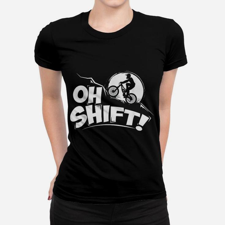 Oh Shift Bicycle Gift For Bike Riders And Cyclists Women T-shirt