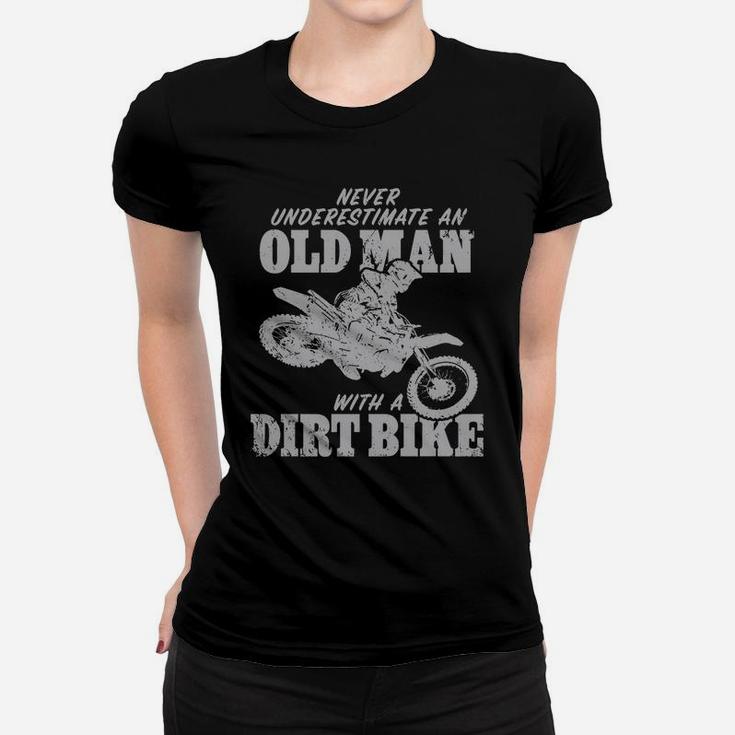 Old Man With A Dirt Bike Tshirt Never Underestimate An Women T-shirt