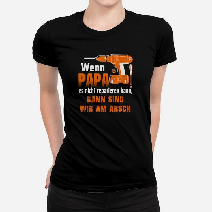 Papa Es Nicht Reparieren Kann Frauen T-Shirt