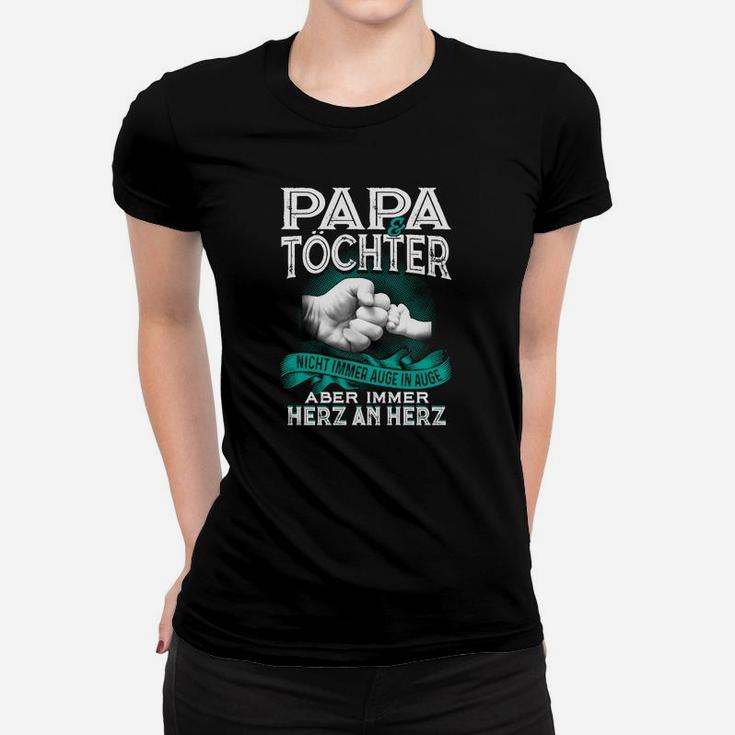 Papa Tochter Nicht Immer Auge In Auge Frauen T-Shirt