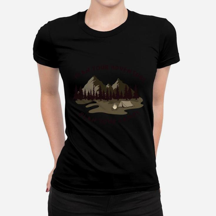 Plan Your Adventure Plan Your Camp Awesome Camping Women T-shirt