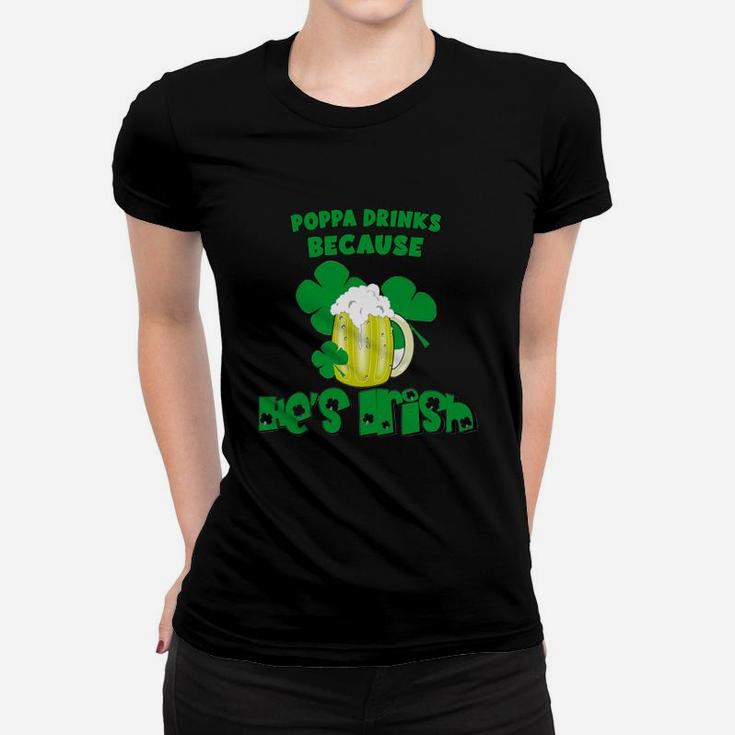 Poppa Drinks Drinks Because He Is Irish St Patricks Day Baby Funny Ladies Tee