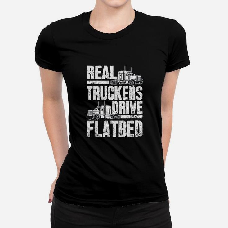 Real Truckers Drive Flatbed Gift The Best Truck Driver Ladies Tee