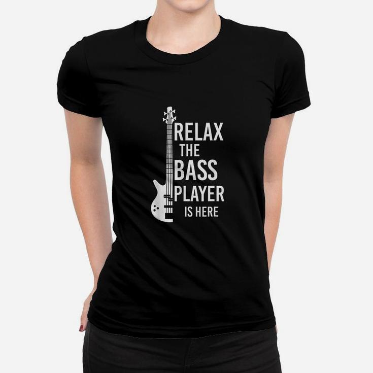 Relax The Bass Player Is Here Bass Guitar Ladies Tee