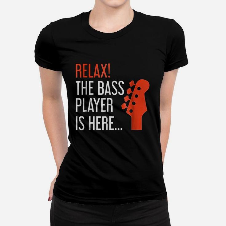Relax The Bass Player Is Here Funny Bass Guitar Ladies Tee