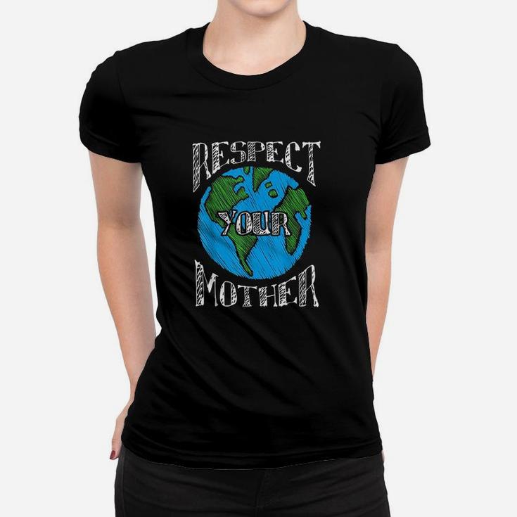 Respect Mother Earth Planet Day Green Environmentalist Gifts Ladies Tee