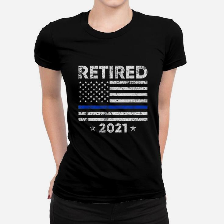 Retired 2021 Police Officer Retirement Gift Thin Blue Line Women T-shirt