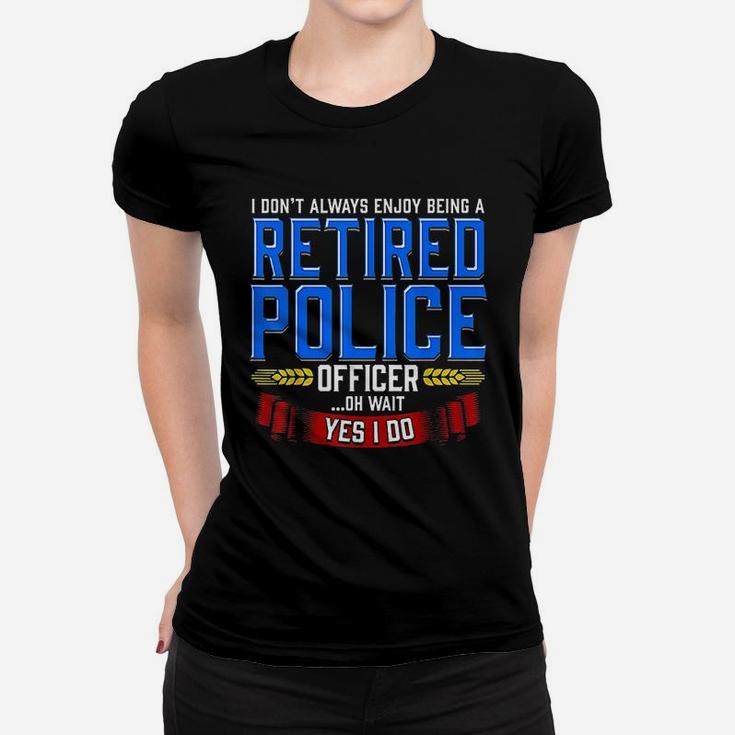 Retired Police Officer Gifts Funny Retirement Ladies Tee