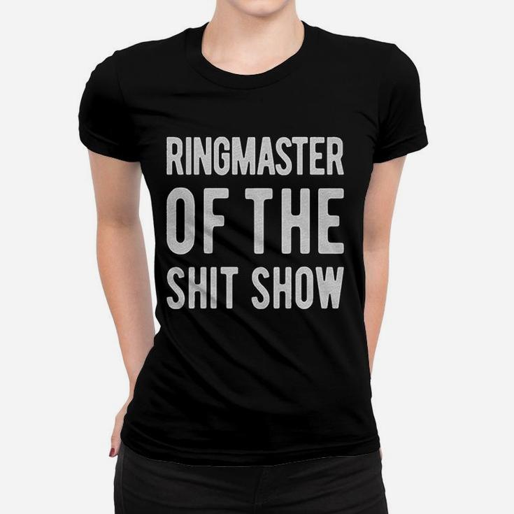 Ringmaster Of The Shitshow Funny Cute Sassy Sarcastic Ladies Tee