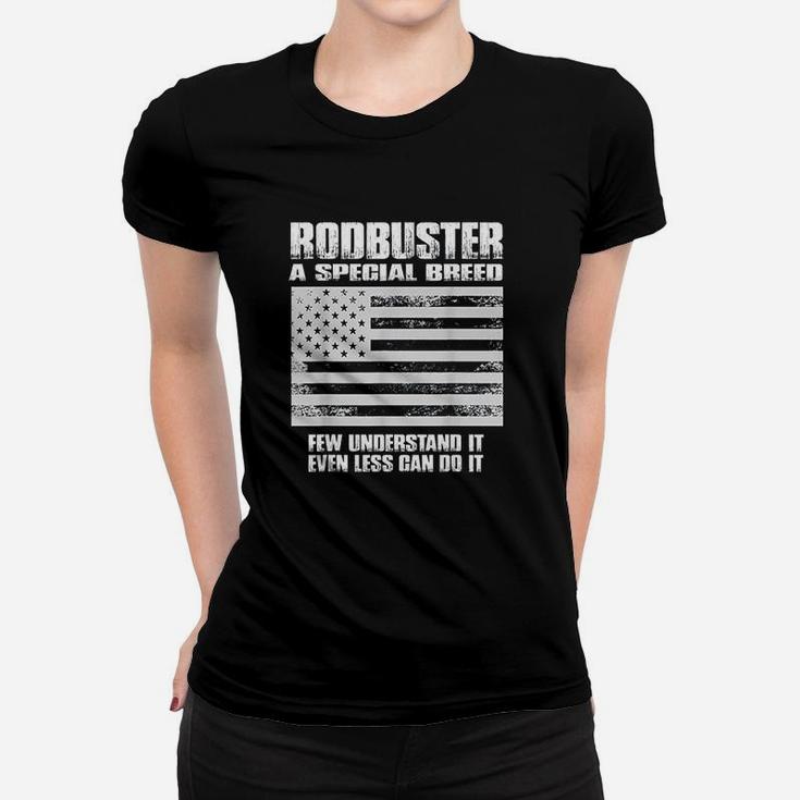Rodbuster A Special Breed Few Understand Less Can Do Ladies Tee