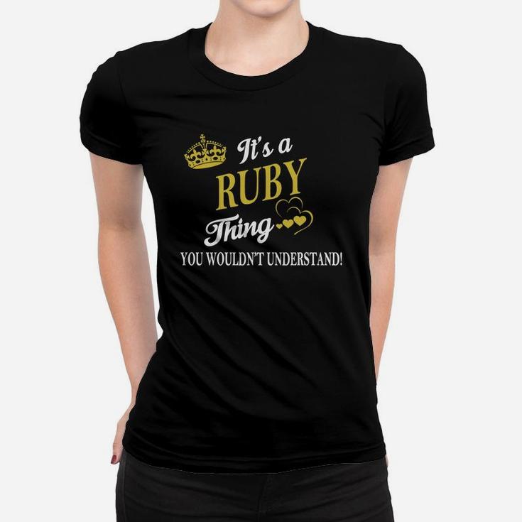 Ruby Shirts - It's A Ruby Thing You Wouldn't Understand Name Shirts Women T-shirt