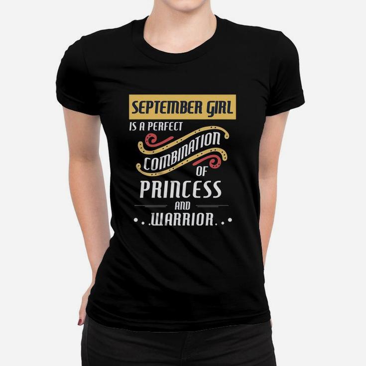 September Girl Is A Perfect Combination Of Princess And Warrior Birth Month Gift Ladies Tee