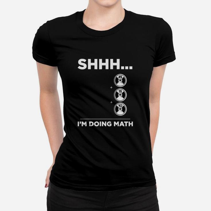 Shhh I Am Doing Math Gym Fitness Math Funny Weightlifting Women T-shirt