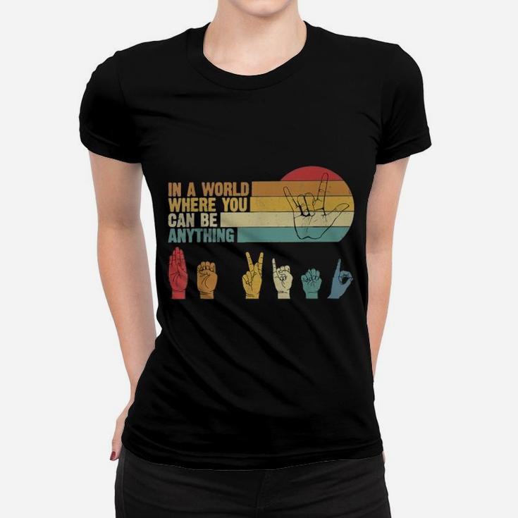Sign Language In A World Where You Can Be Anything Be Kind Vintage Ladies Tee