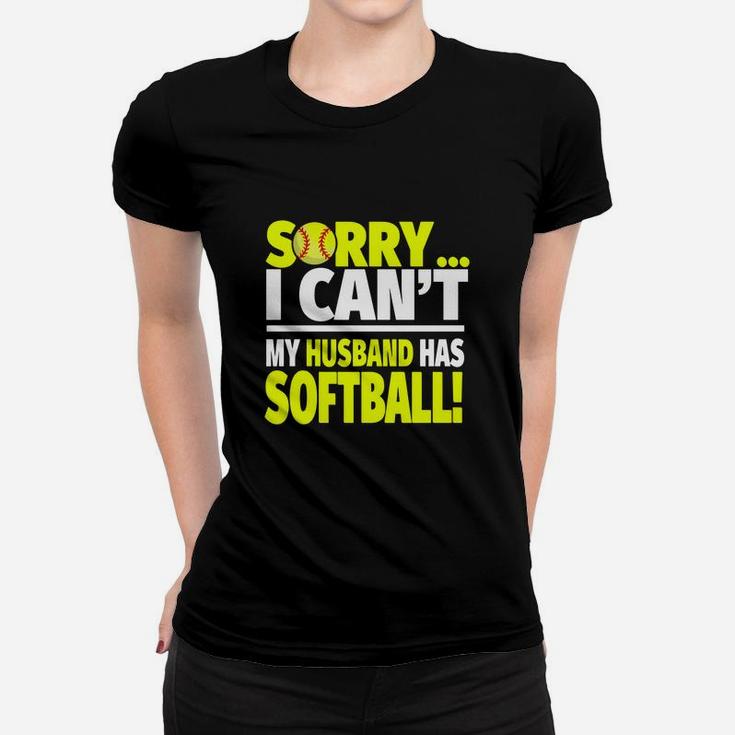 Softball Wife Shirt - Sorry I Can't My Husband Has Softball Ladies Tee