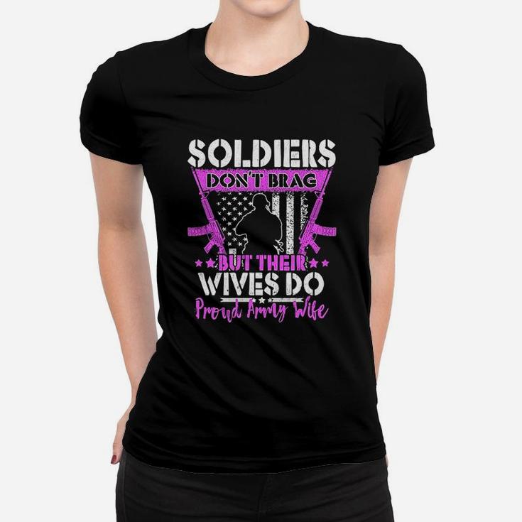 Soldiers Dont Brag Their Wives Do Proud Army Wife Gifts Ladies Tee