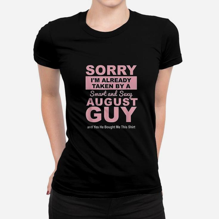 Sorry I Am Already Taken By A Smart August Guy Women T-shirt