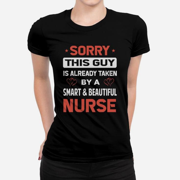 Sorry This Guy Is Already Taken By A Smart And Beautiful Nurse Ladies Tee