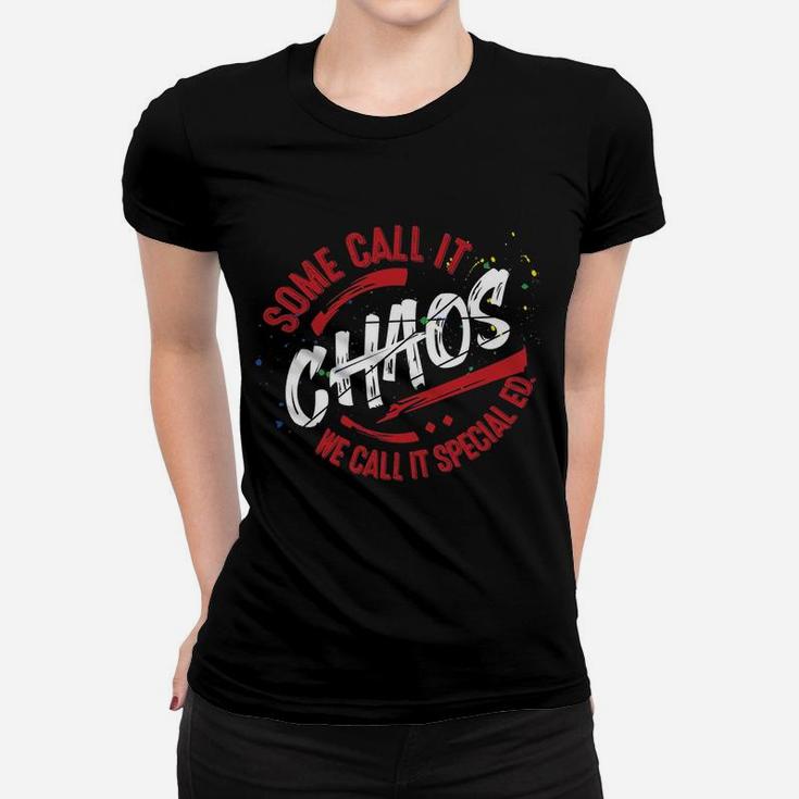 Sped Special Education Some Call It Chaos Ladies Tee