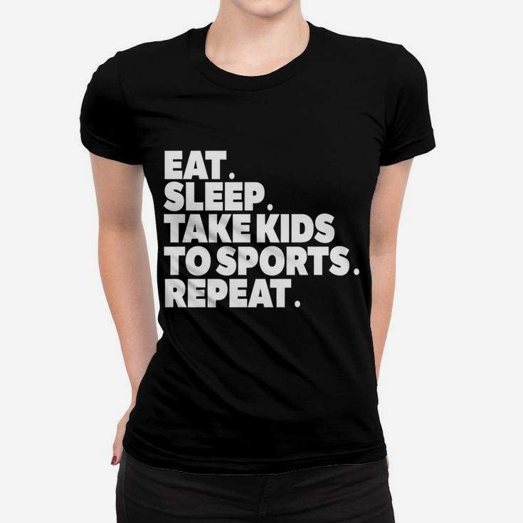 Sports Mom Eat Sleep Take Kids To Sports Repeat Ladies Tee
