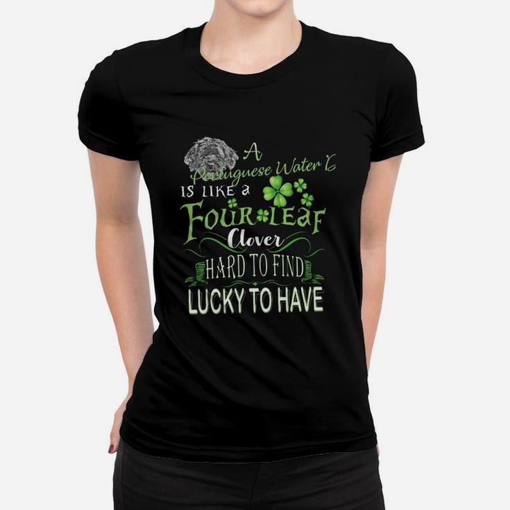 St Patricks Shamrock A Portuguese Water Dog Is Like A Four Leaf Clever Hard To Find Lucky To Have Dog Lovers Gift Ladies Tee