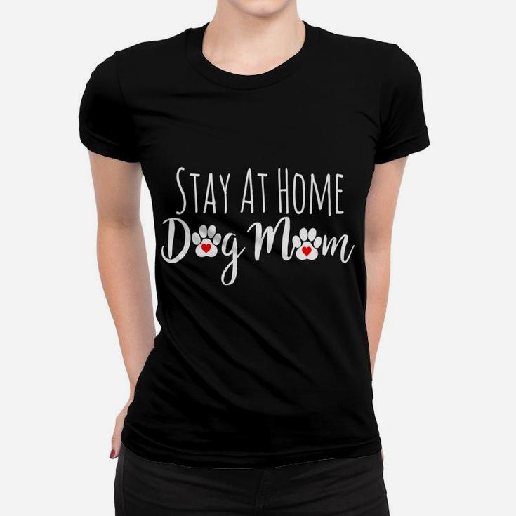Stay At Home Dog Mom Funny Dog Lover Gift Ladies Tee