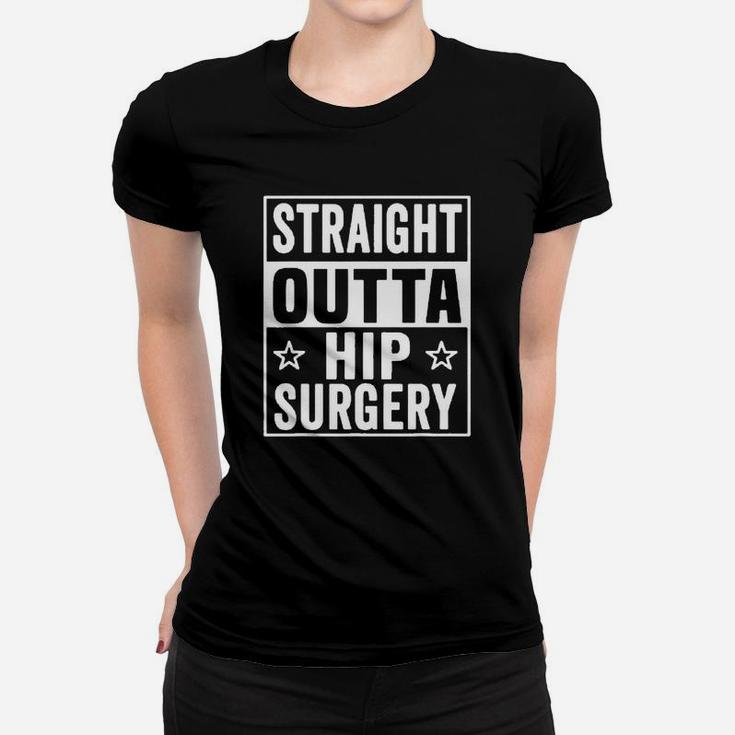 Straight Outta Hip Surgery Recovery Get Well Gag Women T-shirt