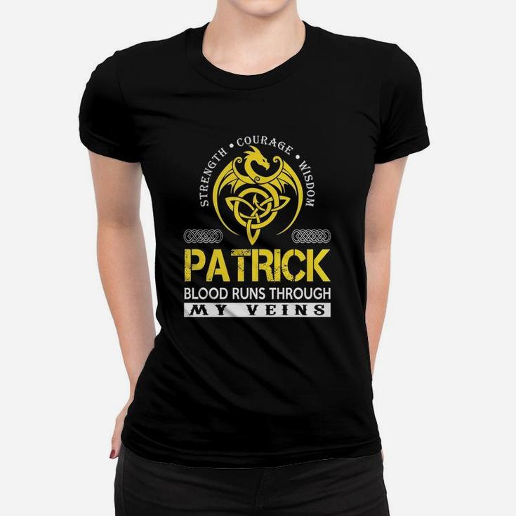 Strength Courage Wisdom Patrick Blood Runs Through My Veins Name Shirts Ladies Tee
